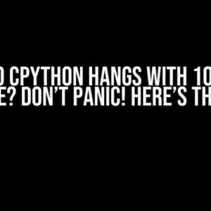 AsyncIO CPython Hangs with 100% CPU Usage? Don’t Panic! Here’s the Fix!