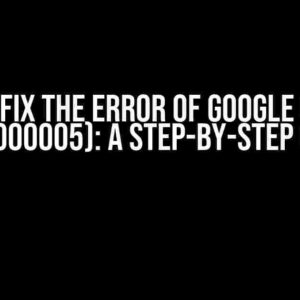 How to Fix the Error of Google Chrome (0x0000005): A Step-by-Step Guide