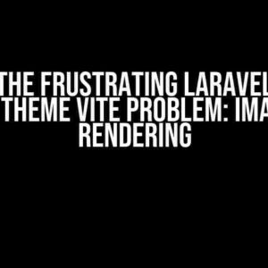 Solving the Frustrating Laravel Bagisto Custom Theme Vite Problem: Images Not Rendering