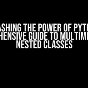 Unleashing the Power of Python: A Comprehensive Guide to Multimeta with Nested Classes