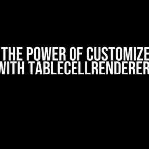 Unlock the Power of Customized Table Display with TableCellRenderer in Swing